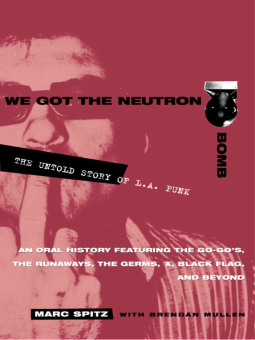 Title details for We Got the Neutron Bomb by Marc Spitz - Available